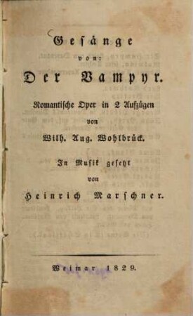 Gesänge von: Der Vampyr : Romantische Oper in 2 Aufzügen