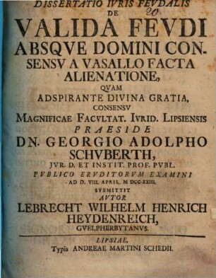 Dissertatio Ivris Fevdalis De Valida Fevdi Absqve Domini Consensv A Vasallo Facta Alienatione