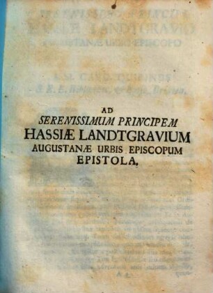 Ad Serenissimum Principem Hassiæ Landtgravium Augustanæ Urbis Episcopum Epistola