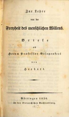 Zur Lehre von der Freyheit des menschlichen Willens : Briefe an Herrn Professor Griepenkerl