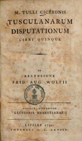 M. Tulli Ciceronis Tusculanarum Disputationum Libri Quinque
