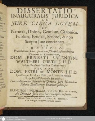 Dissertatio Inauguralis Juridica De Jure Circa Dotem : Ex Naturali, Divino, Gentium, Canonico, Publico, Feudali, Scripto, & non scripto Jure concinnata