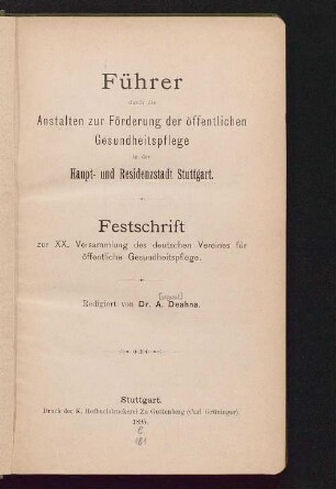 Führer durch die Anstalten zur Förderung der öffentlichen Gesundheitspflege in der Haupt- und Residenzstadt Stuttgart : Festschrift zur XX. Versammlung des deutschen Vereines für öffentliche Gesundheitspflege