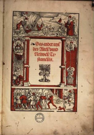 Die gantze Bibel : der ursprüngliche[n] ebraischen und griechischen waarheyt nach, auffs aller treüwlichest verteütschet, 2.. Das ander teyl des Alten unnd Neüwen Testaments