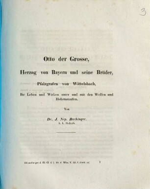 Otto der Große, Herzog von Bayern und seine Brüder, Pfalzgrafen von Wittelsbach : ihr Leben und Wirken unter und mit den Welfen und Hohenstaufen. [1]