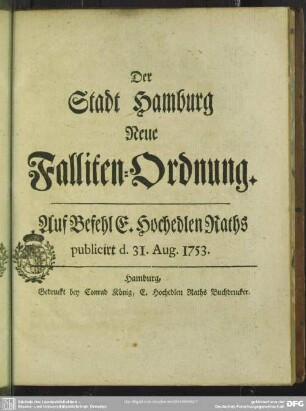 Der Stadt Hamburg Neue Falliten-Ordnung : Auf Befehl E. Hochedlen Raths publicirt d. 31. Aug. 1753
