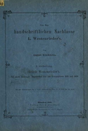 Aus dem handschriftlichen Nachlasse L. Westenrieders. 2, Briefe Westenrieder's : mit einem Anhange: Tagebücher aus den Kriegsjahren 1805 und 1809