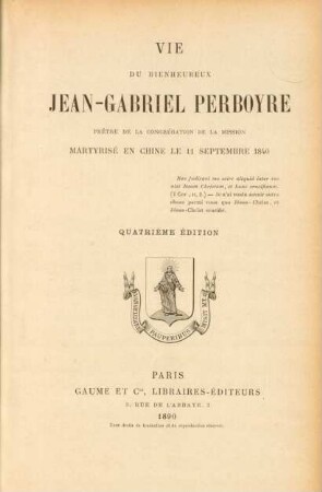 Vie du bienheureux Jean-Gabriel Perboyre : prêtre de la Congrégation de la Mission, martyrisé en Chine le 11 septembre 1840