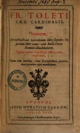 Summae de instructione sacerdotum libri septem : De peccatis liber unus: cum Bullae coenae domini dilucidatione, quibus omnis christiani officii ratio explicatur