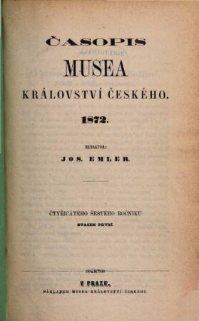 Časopis Musea Království Českého. 46, 46. 1872