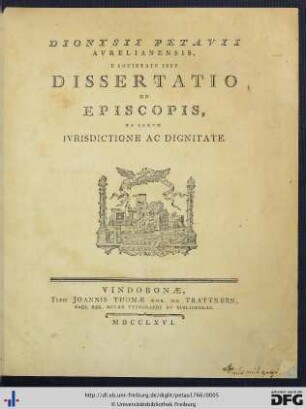 Dionysii Petavii Aurelianensis, E Societatis Iesu Dissertatio De Episcopis Et Eorum Iurisdictione Ac Dignitate