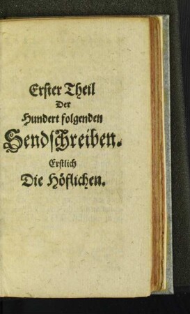 Erster Theil Der Hundert folgenden Sendschreiben. Erstlich Die Höflichen.