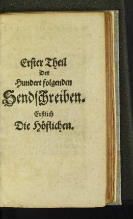 Erster Theil Der Hundert folgenden Sendschreiben. Erstlich Die Höflichen.