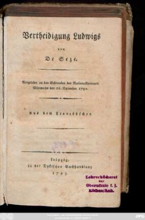 Vertheidigung Ludwigs : Vorgelesen an den Schranken des Nationalkonvents, Mittwochs den 26. December 1792 ; Aus dem Französischen