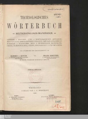 1: Technologisches Wörterbuch : Gewerbe & Industrie, Civil- & Militärbaukunst, Artillerie, Maschinenbau, Eisenbahnwesen, Strassen-, Brücken- & Wasserbau, Schiffbau & Schiffahrt, Berg- & Hüttenwesen, Mathematik, Physik, Elektrotechnik, Chemie, Mineralogie u.a.m. umfassend