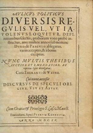 Avlicvs politicvs : diversis regulis vel, ut iavolenus loquitur, definitionibus selectis, proborum voto probe instructus, ante multos annos sub nomine Duro de Pasculo ablegatus, variis acceptus & a bonis exceptus