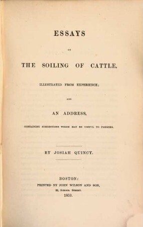 Essays on the soiling of cattle, illustrated from experience; and an address containing suggestions which may be useful to farmers