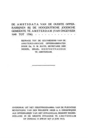 De ambtsdata van de oudste opperrabbijnen bij de hoogduitsche joodsche gemeente te Amsterdam (van ongeveer 1640 tot 1706) : bijdrage tot de geschiedenis van de Amsterdamsche opperrabbinaten / door D. M. Sluys ...