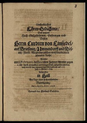 Unsterbliches Ehren-Gedächtnis/ Deß ...Herrn Curdten von Einsiedel ... Welcher am 8. Februarii, deß 1668sten Jahres ... durch ein sanfftes und seeliges Ende aufgelöset worden ...