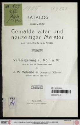 Versteigerung zu Köln / J. M. Heberle (H. Lempertz' Söhne): Katalog ausgewählter Gemälde alter und neuzeitiger Meister aus verschiedenem Besitz : Versteigerung zu Köln a. Rh. den 18. und 19. Dezember 1905