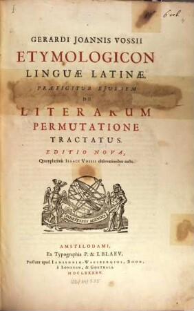 Gerardi Joan. Vossii Opera : In Sex Tomos Divisa ; Quorum Series post Praefationum exhibetur. 1, Etymologicus