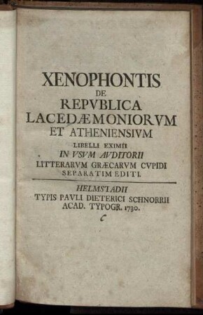Xenophontis De Republica Lacedæmoniorum Et Atheniensium Libelli Eximii In Usum Auditorii Litterarum Græcarum Cupidi Separatim Editi