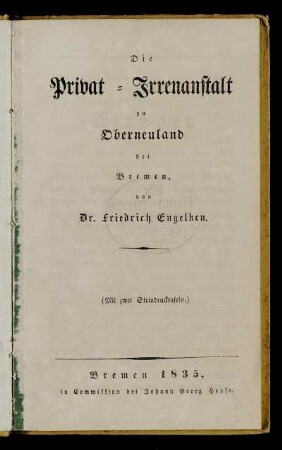 Die Privat-Irrenanstalt zu Oberneuland bei Bremen : (mit zwei Steindrucktafeln) /von Friedrich Engelken