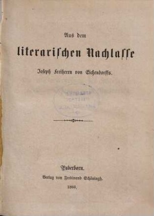 Aus dem literarischen Nachlasse Joseph Freiherrn von Eichendorffs