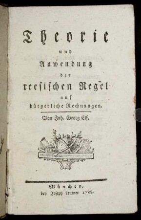 Theorie und Anwendung der reesischen Regel auf bürgerliche Rechnungen