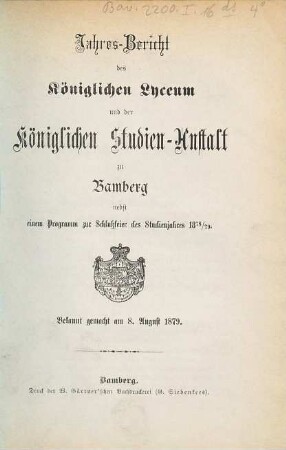 Jahres-Bericht des Königlichen Lyceum und der Königlichen Studien-Anstalt zu Bamberg : nebst einem Programm zur Schlußfeier des Studienjahres ..., 1878/79