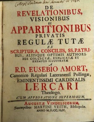De Revelationibus, Visionibus Et Apparitionibus Privatis Regulæ Tutæ : Ex Scriptura, Conciliis, SS. Patribus, Aliisque Optimis Authoribus Collectæ, Explicatæ Et Exemplis Illustratæ