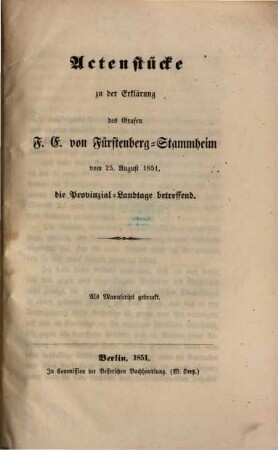 Actenstücke zu der Erklärung des Grafen F. E. von Fürstenberg-Stammheim vom 25. August 1851, die Provinzial-Landtage betreffend