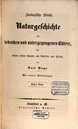 Zoologische Briefe : Naturgeschichte der lebenden und untergegangenen Thiere, für Lehrer, höhere Schulen und Gebildete aller Stände, 1