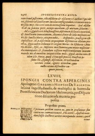 LXVIII. Spongia Contra Aspergines Apologetici Gregorii Hispani De Valentia Iesuitae Ingolstadiensis, de multiplici & horrenda Pontificiorum Doctorum Idolomania ...