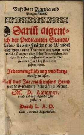 Unfelbare Practica und Prognosticon darin[n] aigentlich der Predicanten Standt, Lehr, Leben, Frücht und Wandel beschrieben ... : auff das Jar 1591 ... gestellet