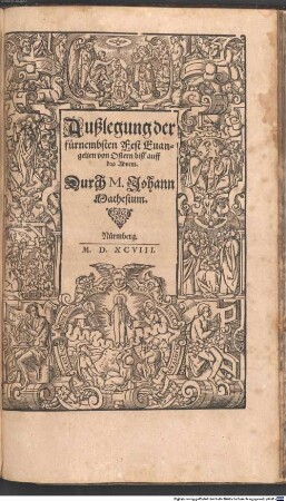 Postilla Das ist, Außlegung der Sontags vnd fürnemesten Fest Euangelien, über das gantze Jar, [4]. Außlegung der fürnembsten Fest Euangelien von Ostern biß auff das Advent : [Sommertheil]