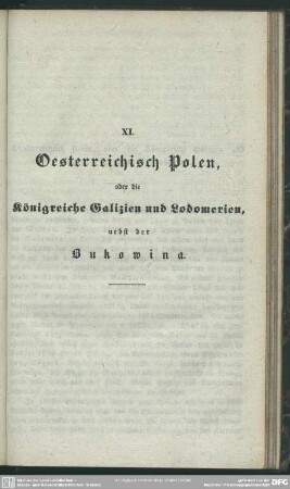 XI. Oesterreichisch Polen, oder die Königreiche Galizien und Lodomerien, nebst der Bukowina