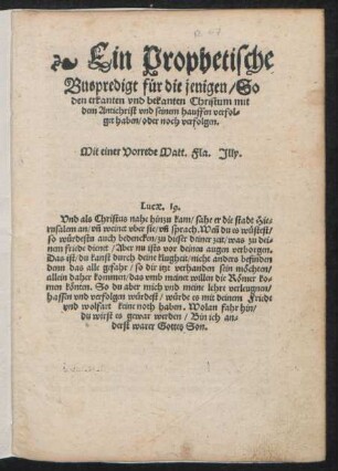 Ein Prophetische || Buspredigt für die jenigen/ So || den erkanten vnd bekanten Christum mit || dem Antichrist vnd seinem hauffen verfol=||get haben/ oder noch verfolgen.|| Mit einer Vorrede Matt. Fla. Illy.|| ... ||(G.B.|| Propst zu Berlin.||)