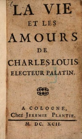 La Vie et les amours de Charles Louis, Electeur Palatin