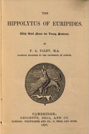 The Hippolytus of Euripides : With Brief Notes for Young Students. By F. A. Paley