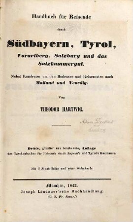 Handbuch für Reisende durch Südbayern, Tyrol, Vorarlberg, Salzburg und das Salzkammergut : nebst Rundreise um den Bodensee und Reiserouten nach Mailand und Venedig ; mit 5 Stahlstichen und 1 Reisekarte