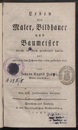 Leben der Maler, Bildhauer und Baumeister welche in Rom gearbeitet haben und zwischen den Jahren 1641-1673 gestorben sind : Aus dem Italienischen übersetzt