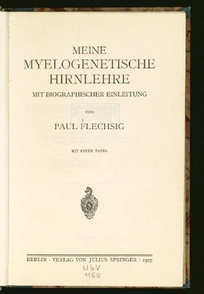 Meine myelogenetische Hirnlehre : mit biographischer Einleitung