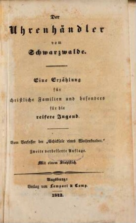 Der Uhrenhändler vom Schwarzwalde : eine Erzählung für christliche Familien und besonders für die reifere Jugend ; mit einem Stahlstich