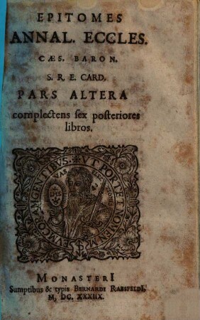 Epitomes Annal. Eccles. Caes. Baron. S. R. E. Card. Pars ..., 2. Complectens sex posteriores libros