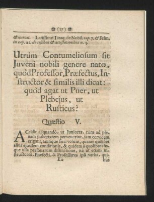 Utrùm Contumeliosum sit Juveni nobili genere nato, quòd Professor, Praefectus, Instructor & similis illi dicat: quòd agat ut Puer, ut Plebejus, ut Rusticus? Quaestio V.