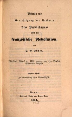Beitrag zur Berichtigung der Urtheile des Publikums über die französische Revolution : Thl. 1. zur Beurtheilung ihrer Rechtmäßigkeit