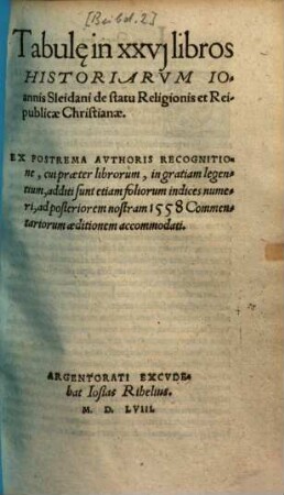 Tabulae in 26 libros historiarum Jo. Sleidani de statu religionis & reipublicae christianae