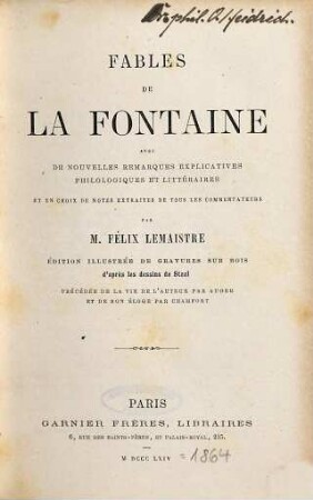 Fables De LaFontaine : Avec De Nouvelles Remarques Explicatives Philologiques Et Littéraires Et Un Choix De Notes Extraites De Tous Les Commentateurs Par M. Félix Lemaistre