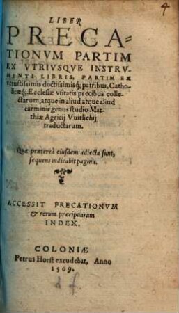 Liber Precationum : Partim Ex Utriusque Instrumenti Libris, Partim Ex vetustissimis doctissimisq[ue] patribus, Catholicaeq[ue] Ecclesiae usitatis precibus collectarum